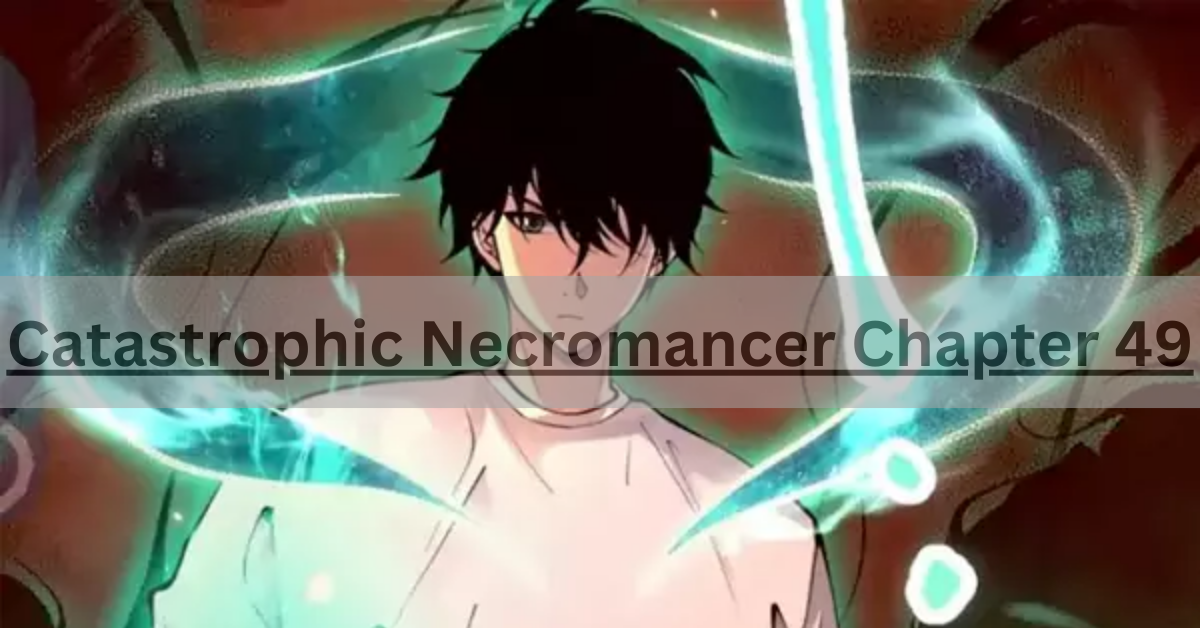 Catastrophic Necromancer Chapter 49